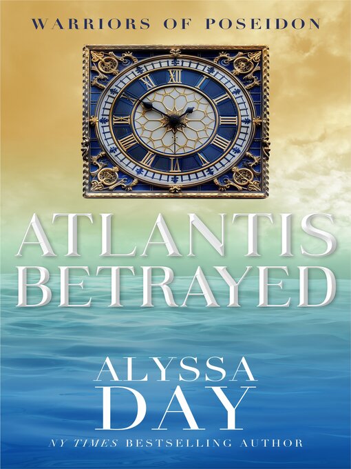 Title details for ATLANTIS BETRAYED by Alyssa Day - Available